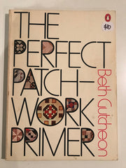 The Perfect Patchwork Primer by Beth Gutcheon